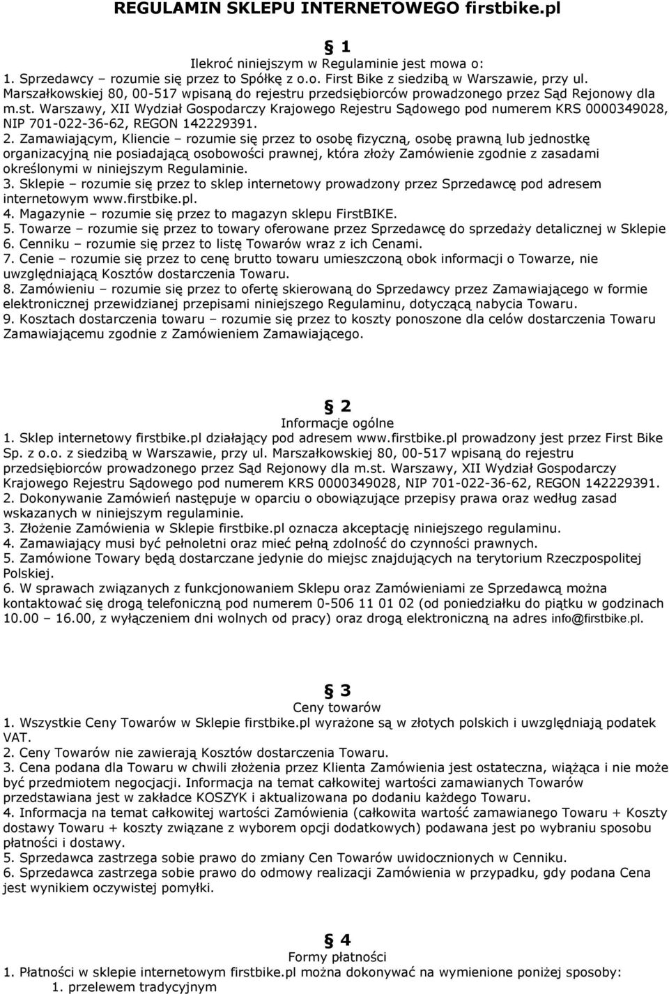 2. Zamawiającym, Kliencie rozumie się przez to osobę fizyczną, osobę prawną lub jednostkę organizacyjną nie posiadającą osobowości prawnej, która złoży Zamówienie zgodnie z zasadami określonymi w