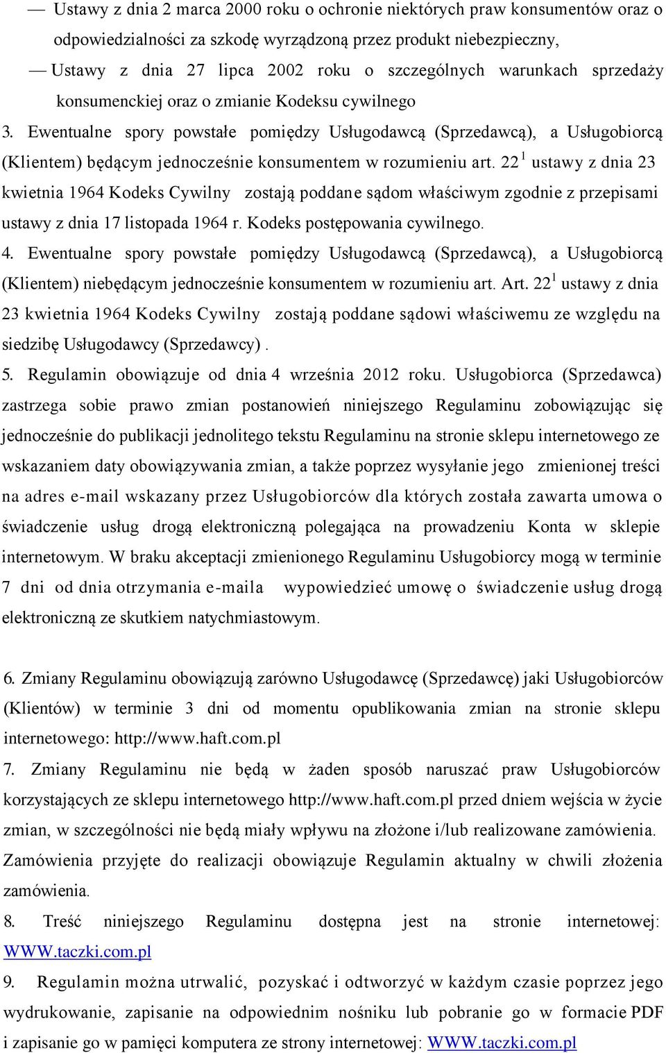 Ewentualne spory powstałe pomiędzy Usługodawcą (Sprzedawcą), a Usługobiorcą (Klientem) będącym jednocześnie konsumentem w rozumieniu art.