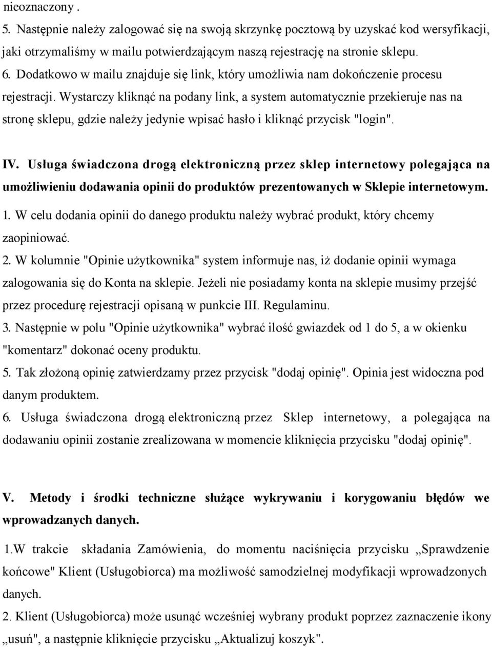 Wystarczy kliknąć na podany link, a system automatycznie przekieruje nas na stronę sklepu, gdzie należy jedynie wpisać hasło i kliknąć przycisk "login". IV.