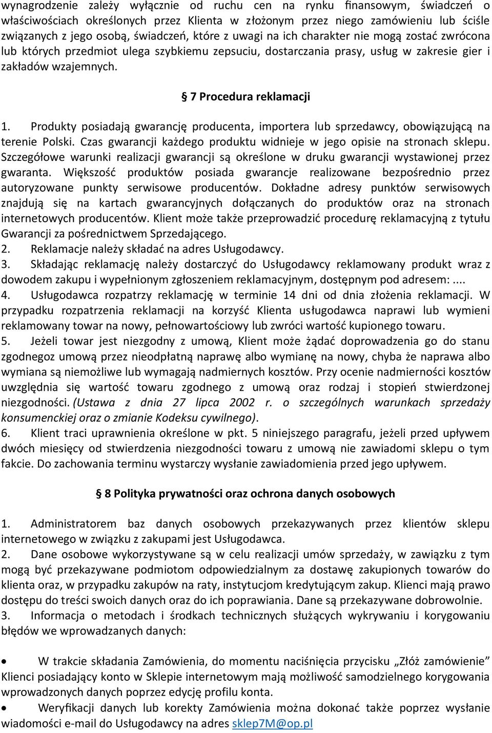 S ł ąc c ę c ługodawcy reklamowany produkt wraz ł ł c, ępnym pod adresem:... 4. ł c c ę w terminie 14 dni od dnia zł c c ługodawca naprawi lub wymieni reklamowany towar na nowy, ł c b c. 5.