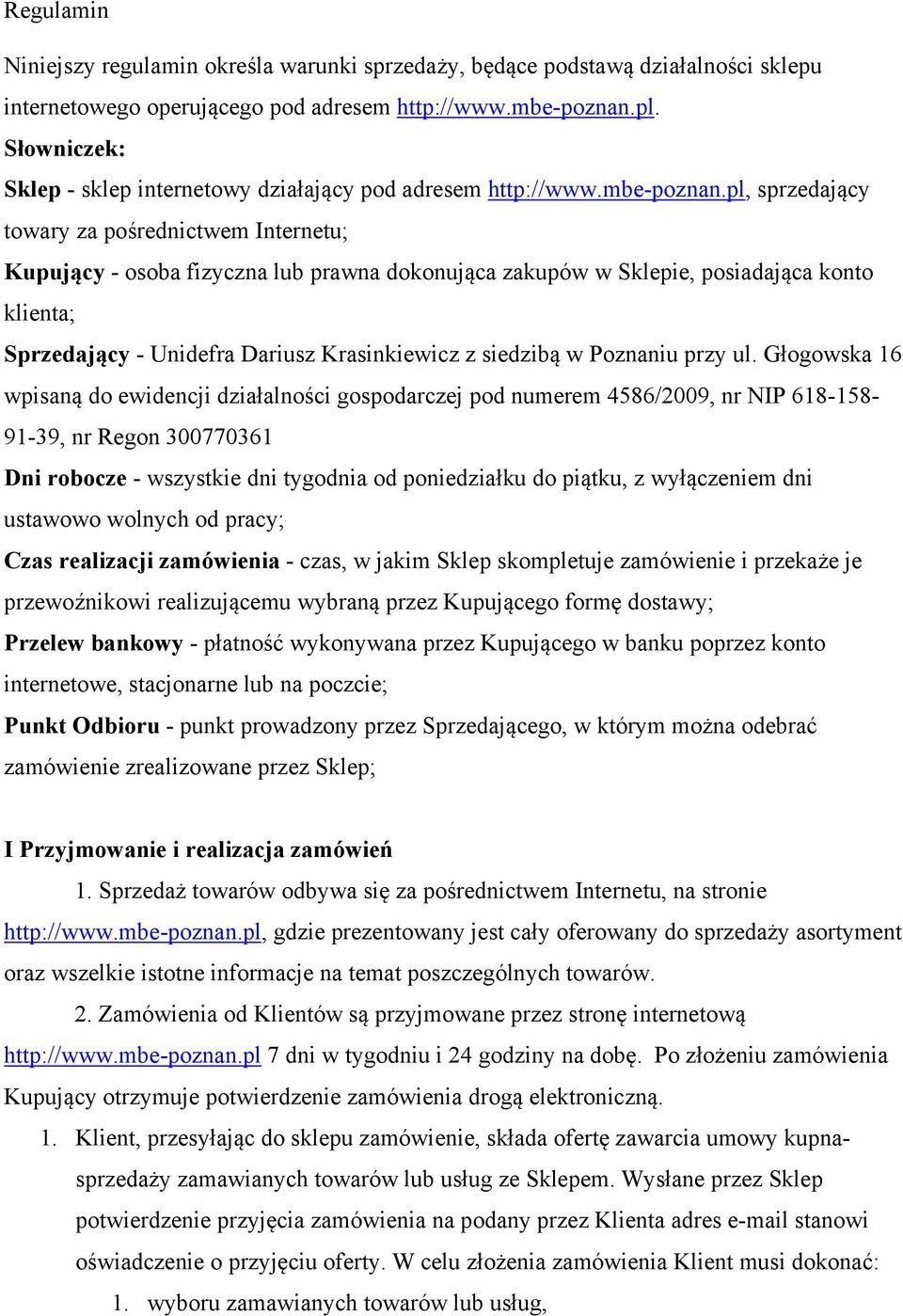 pl, sprzedający towary za pośrednictwem Internetu; Kupujący - osoba fizyczna lub prawna dokonująca zakupów w Sklepie, posiadająca konto klienta; Sprzedający - Unidefra Dariusz Krasinkiewicz z