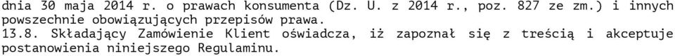 ) i innych powszechnie obowiązujących przepisów prawa. 13.8.
