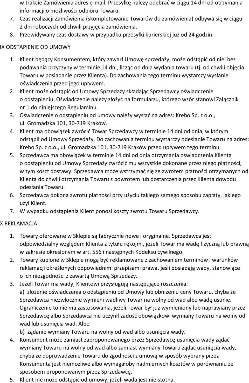 Przewidywany czas dostawy w przypadku przesyłki kurierskiej już od 24 godzin. IX ODSTĄPIENIE OD UMOWY 1.