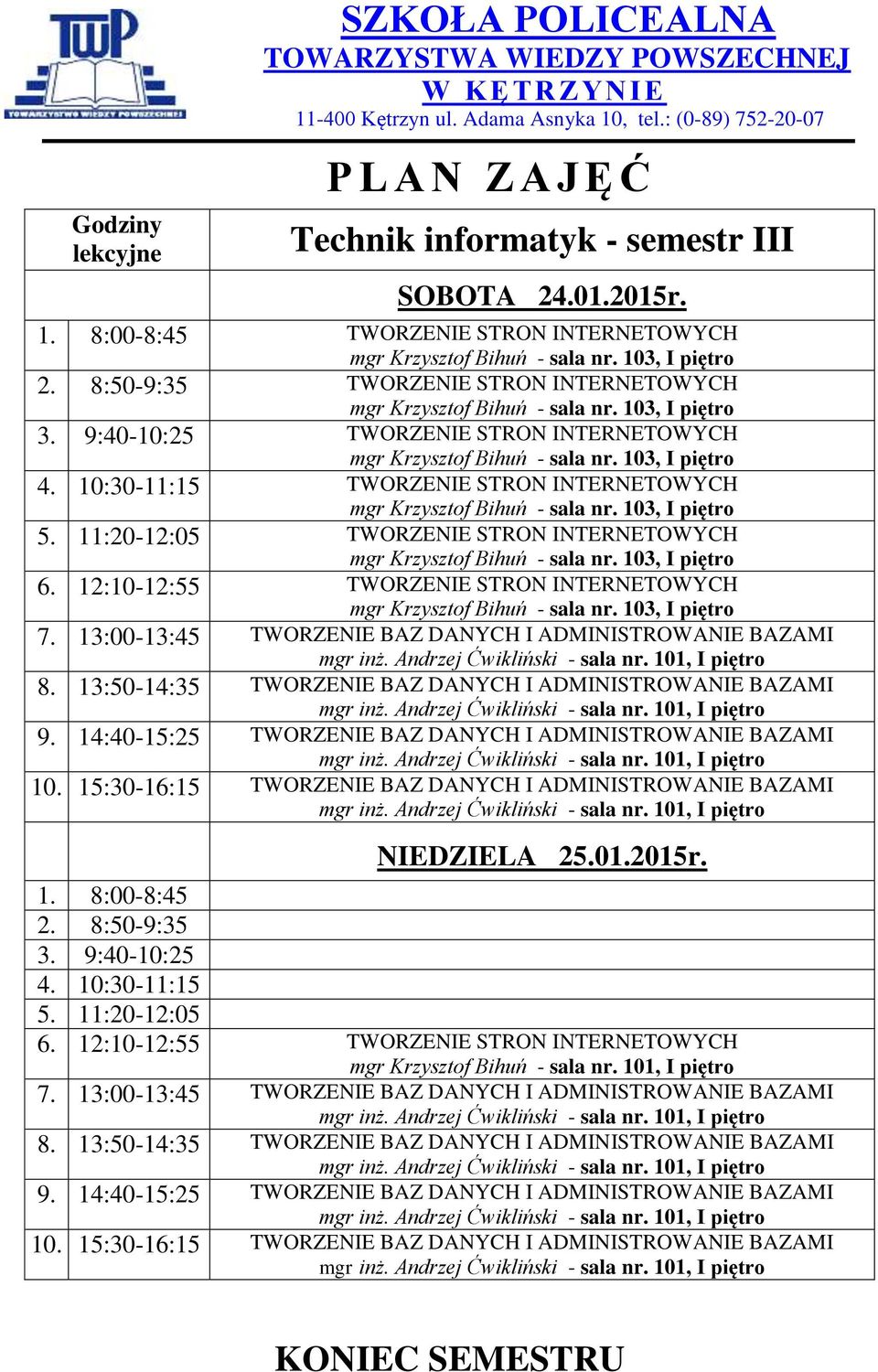 NIEDZIELA 25.01.2015r. 1. 8:00-8:45 2.