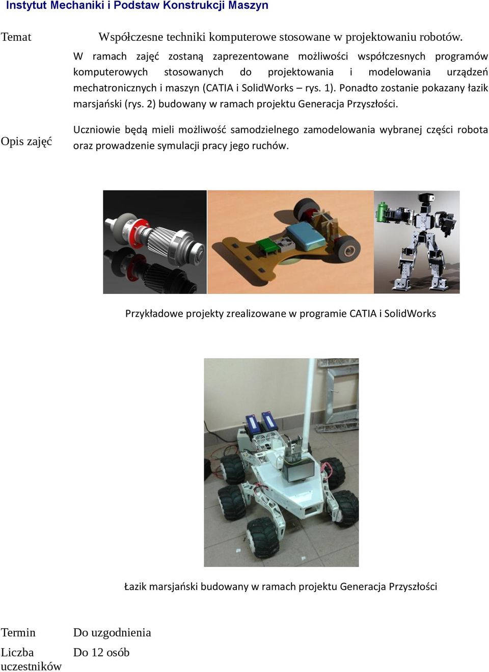 i SolidWorks rys. 1). Ponadto zostanie pokazany łazik marsjański (rys. 2) budowany w ramach projektu Generacja Przyszłości.