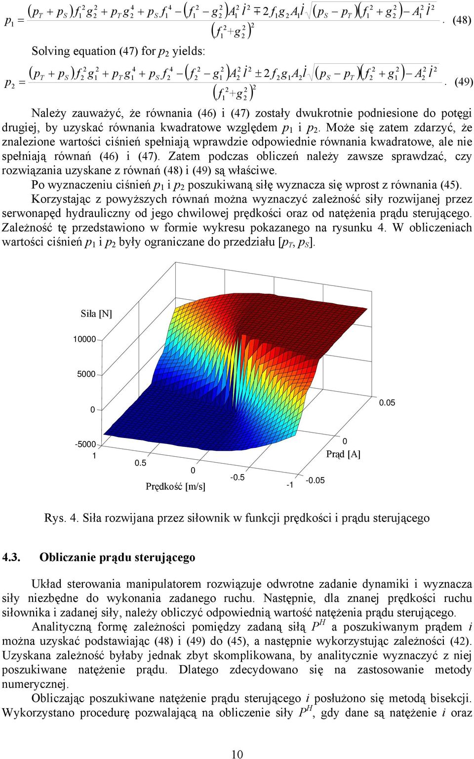 Może się zatem zdarzyć że znaezione wartości ciśnień spełniaą wprawdzie odpowiednie równania kwadratowe ae nie spełniaą równań (4) i (47).