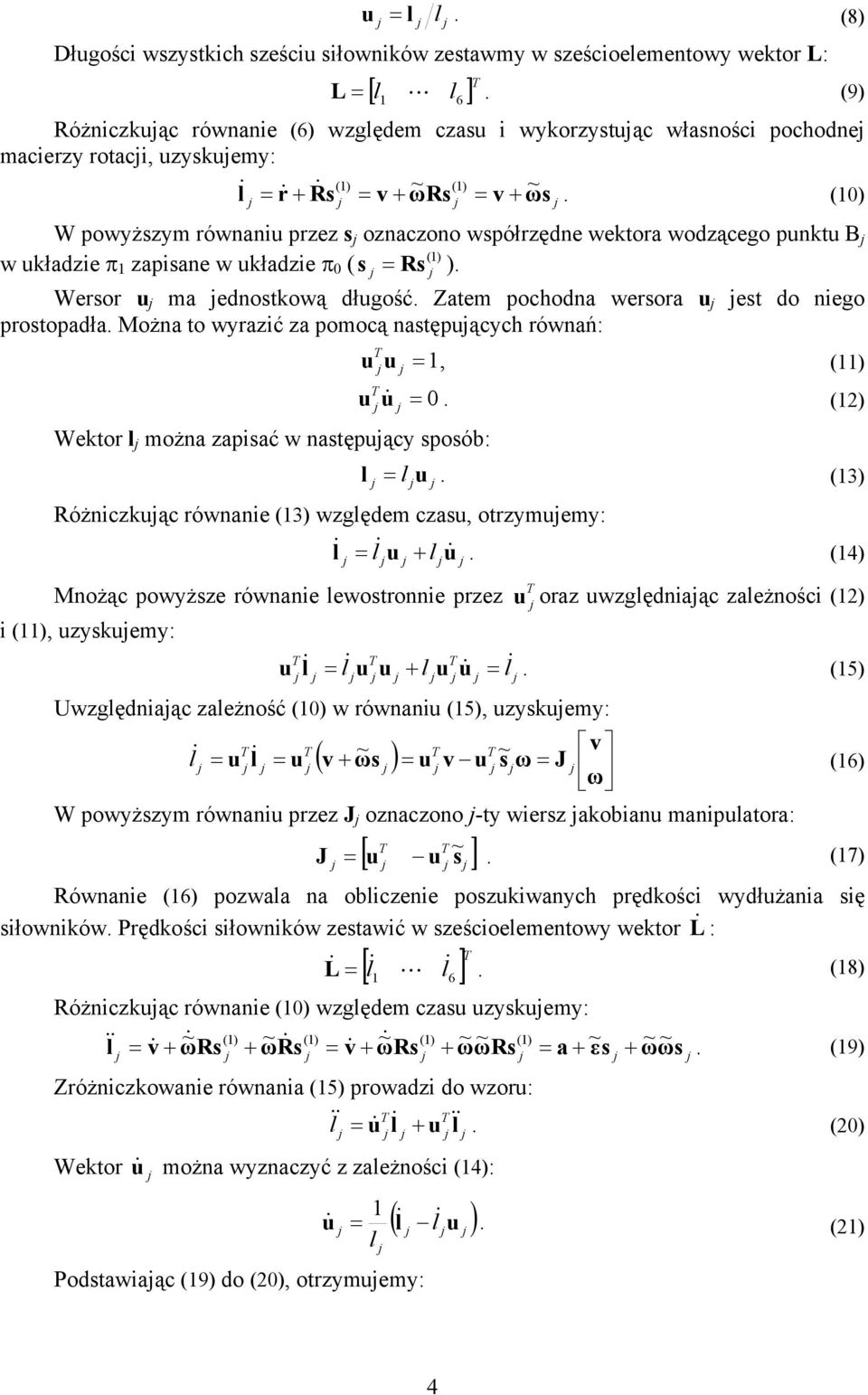 () W powyższym równaniu przez s oznaczono współrzędne wektora wodzącego punktu B w układzie π zapisane w układzie π ( s ). () s Wersor u ma ednostkową długość.