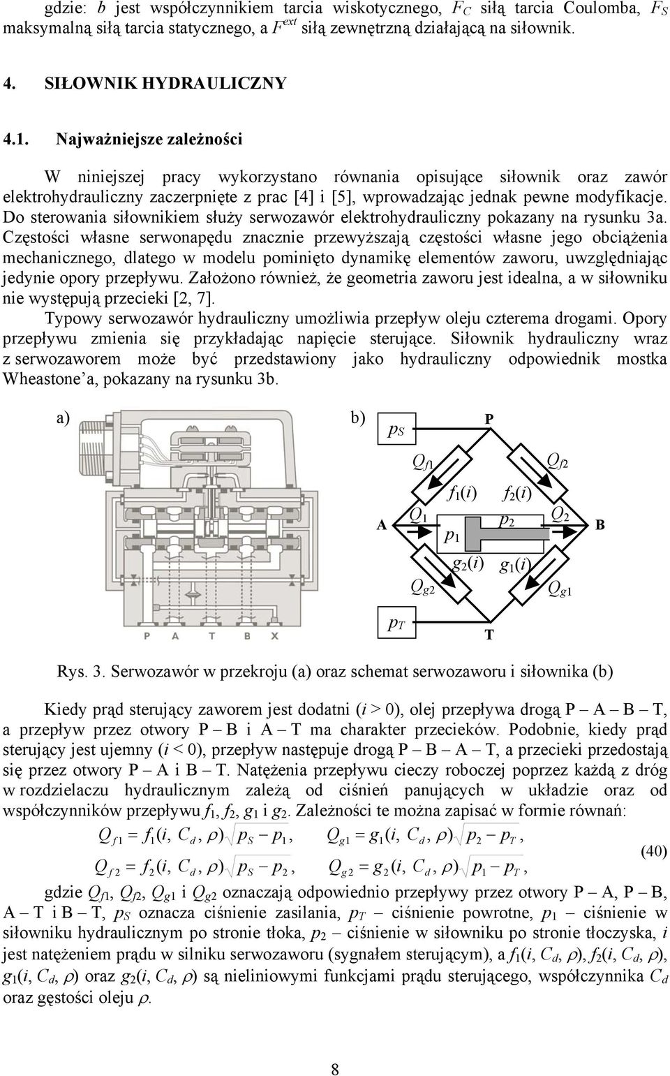 o sterowania siłownikiem służy serwozawór eektrohydrauiczny pokazany na rysunku 3a.