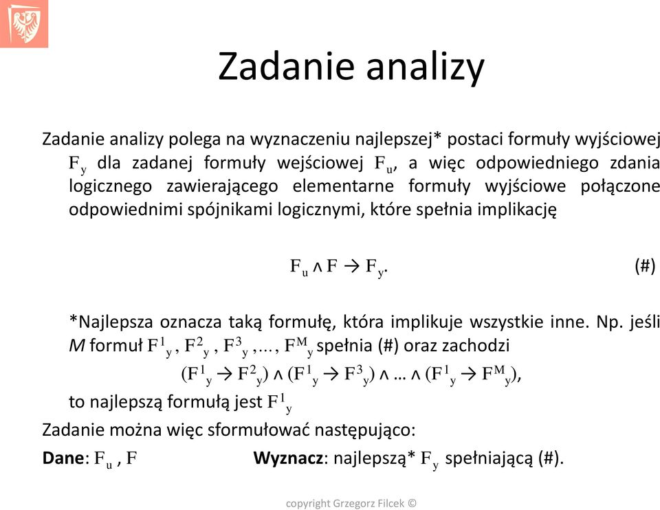 u ᴧ y. (#) *Najlepsza oznacza taką formułę, która implikuje wszystkie inne. Np.