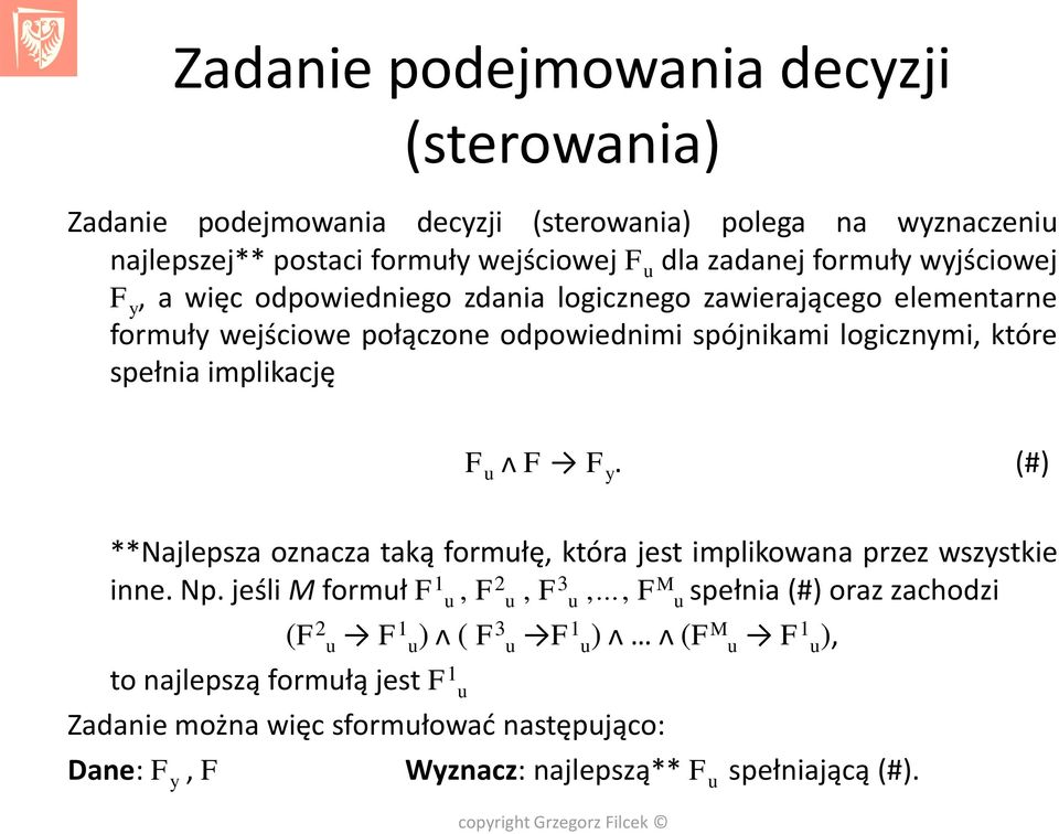 spełnia implikację u ᴧ y. (#) **Najlepsza oznacza taką formułę, która jest implikowana przez wszystkie inne. Np.