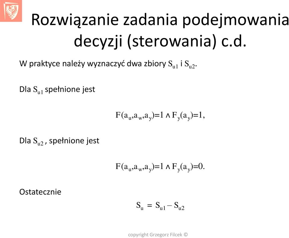 Dla S u1 spełnione jest (a u,a w,a y )=1 ᴧ y (a y )=1, Dla S