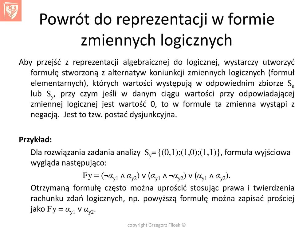 ta zmienna wystąpi z negacją. Jest to tzw. postać dysjunkcyjna.