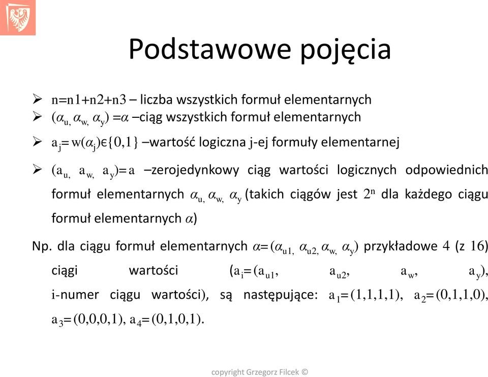 y (takich ciągów jest 2 n dla każdego ciągu formuł elementarnych α) Np.