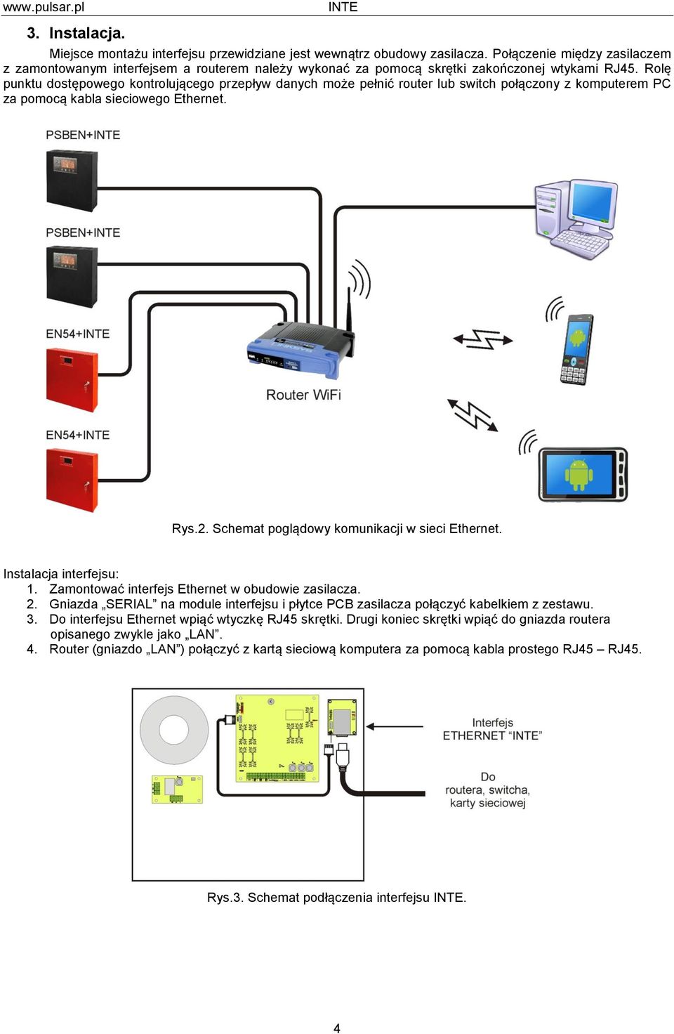 Rolę punktu dostępowego kontrolującego przepływ danych może pełnić router lub switch połączony z komputerem PC za pomocą kabla sieciowego Ethernet. Rys.2.