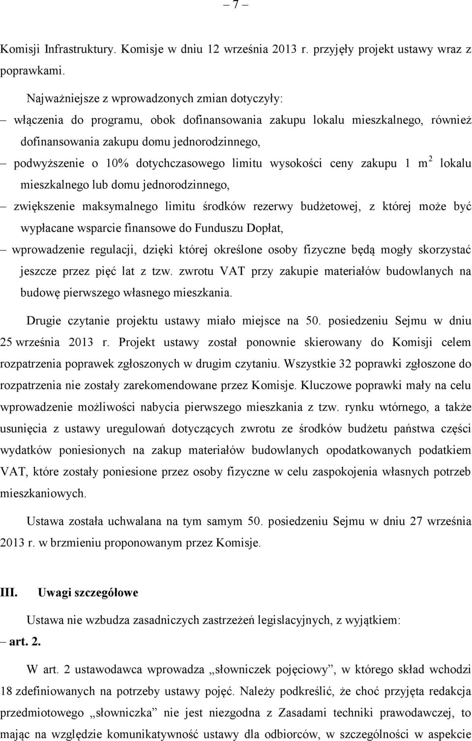 dotychczasowego limitu wysokości ceny zakupu 1 m 2 lokalu mieszkalnego lub domu jednorodzinnego, zwiększenie maksymalnego limitu środków rezerwy budżetowej, z której może być wypłacane wsparcie