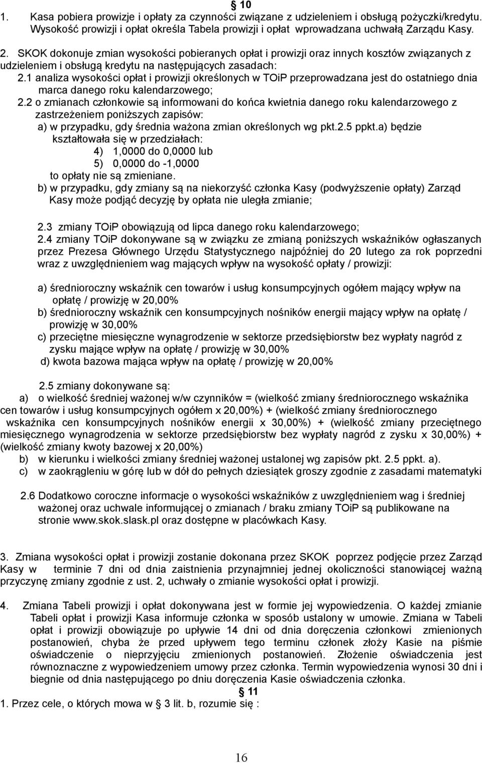 1 analiza wysokości opłat i prowizji określonych w TOiP przeprowadzana jest do ostatniego dnia marca danego roku kalendarzowego; 2.