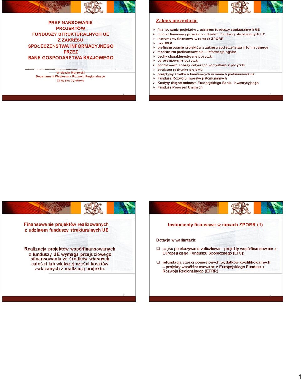BGK prefinansowanie projektó w z zakresu spo ecze stwa informacyjnego mechanizm prefinansowania informacje ogólne cechy charakterystyczne po yczki oprocentowanie po yczki podstawowe zasady dotycz ce
