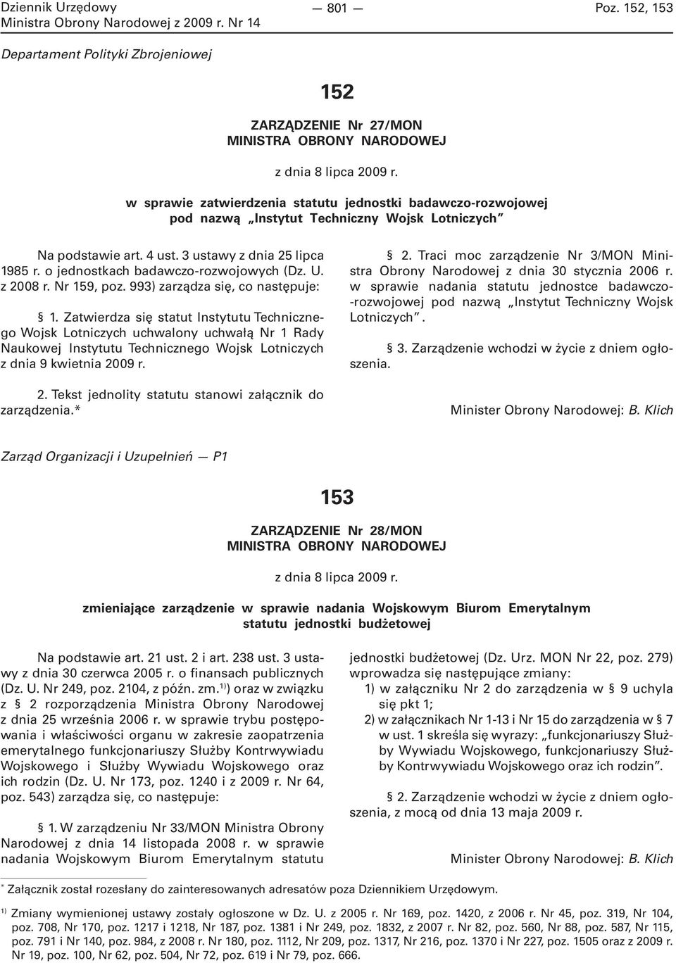 o jednostkach badawczo-rozwojowych (Dz. U. z 2008 r. Nr 159, poz. 993) zarządza się, co następuje: 1.