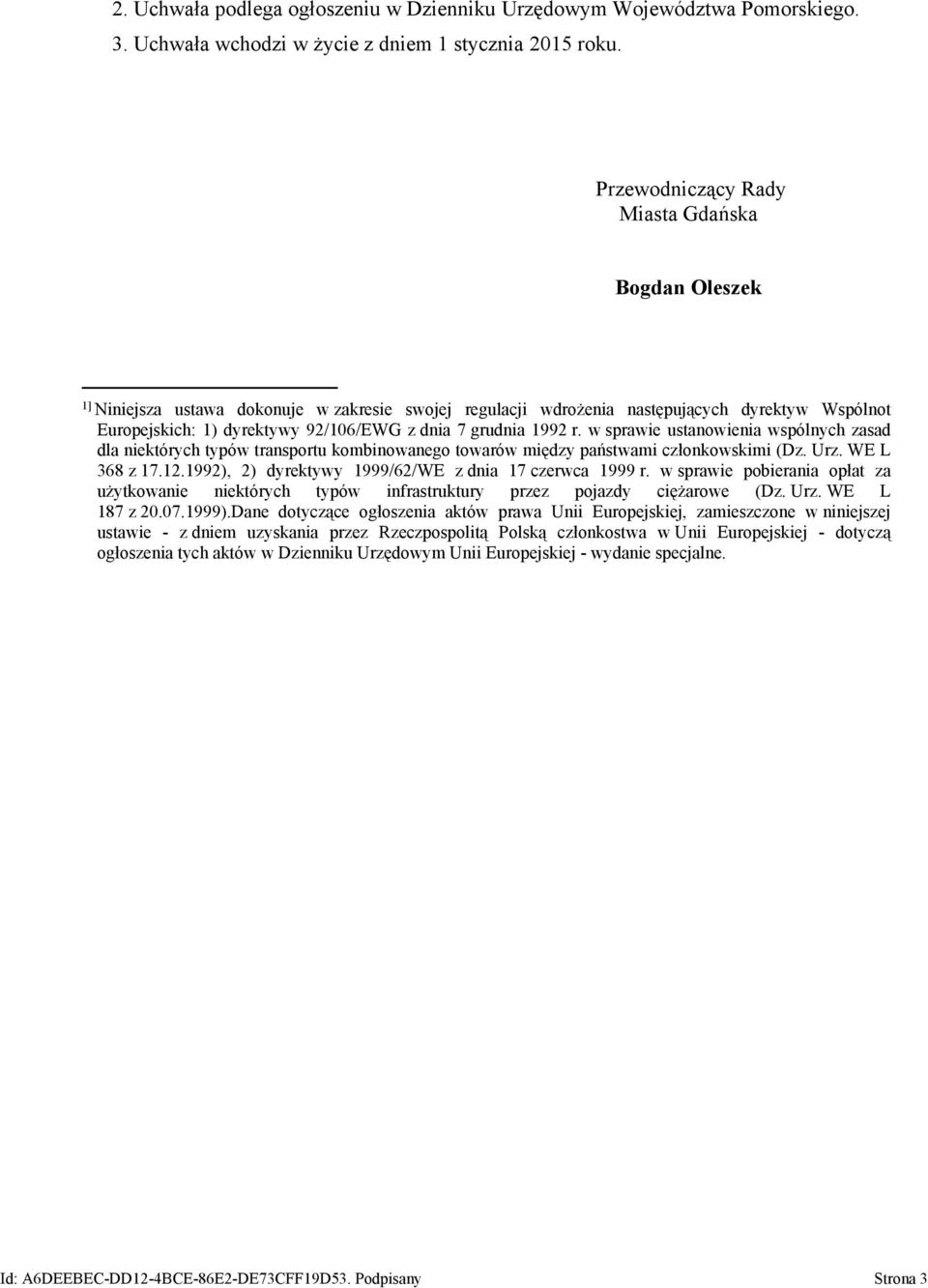 grudnia 1992 r. w sprawie ustanowienia wspólnych zasad dla niektórych typów transportu kombinowanego towarów między państwami członkowskimi (Dz. Urz. WE L 368 z 17.12.