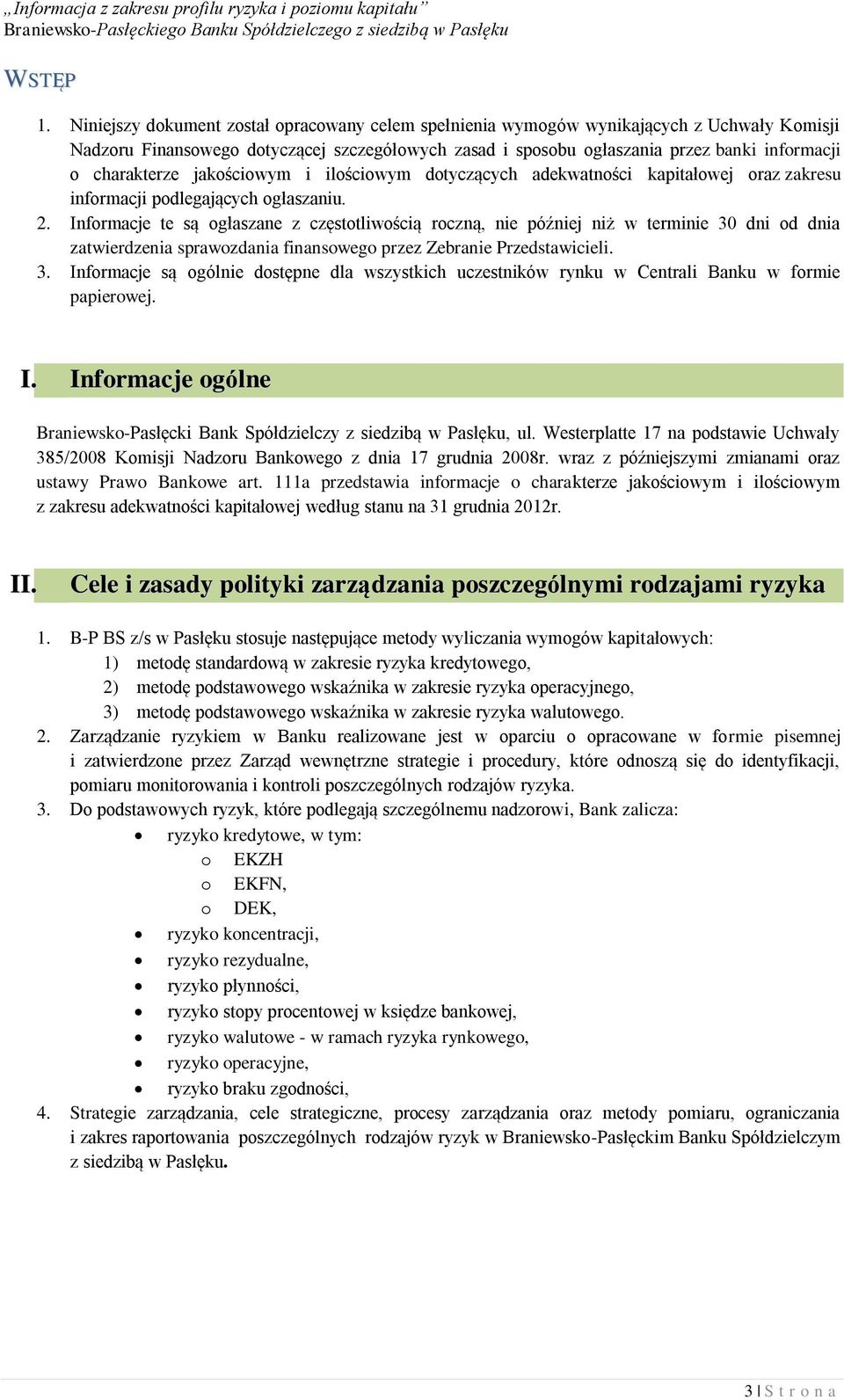 charakterze jakościowym i ilościowym dotyczących adekwatności kapitałowej oraz zakresu informacji podlegających ogłaszaniu. 2.