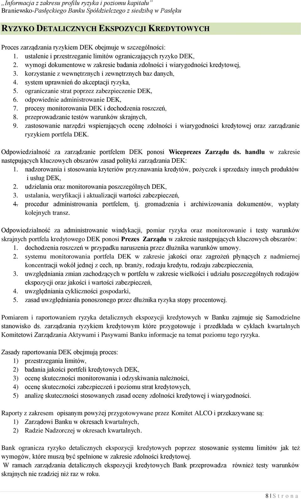 ograniczanie strat poprzez zabezpieczenie DEK, 6. odpowiednie administrowanie DEK, 7. procesy monitorowania DEK i dochodzenia roszczeń, 8. przeprowadzanie testów warunków skrajnych, 9.