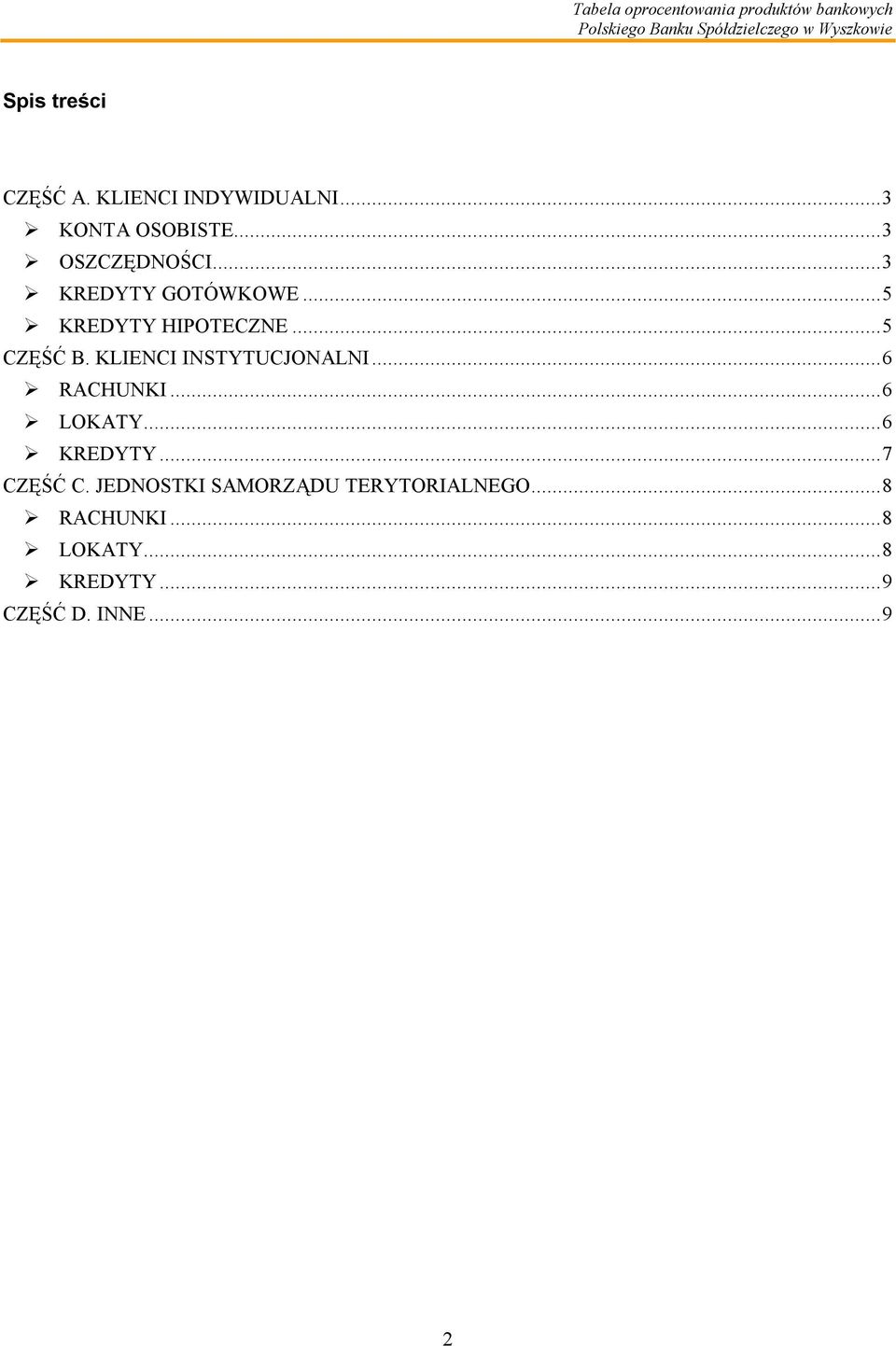 KLIENCI INSTYTUCJONALNI... 6 RACHUNKI... 6 LOKATY... 6 KREDYTY... 7 CZĘŚĆ C.