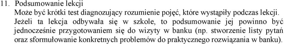 Jeżeli ta lekcja odbywała się w szkole, to podsumowanie jej powinno być