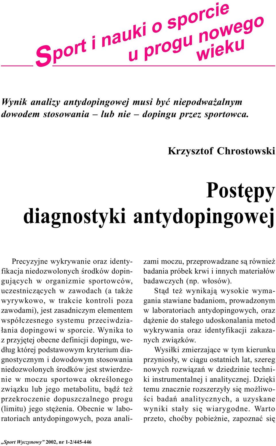 kontroli poza zawodami), jest zasadniczym elementem wspó³czesnego systemu przeciwdzia- ³ania dopingowi w sporcie.