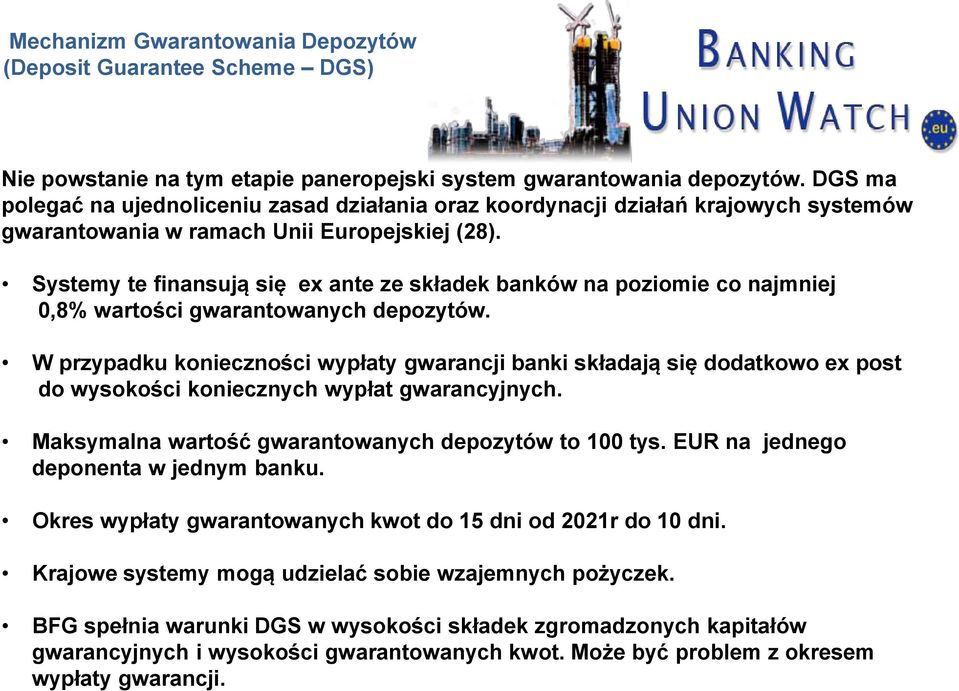 Systemy te finansują się ex ante ze składek banków na poziomie co najmniej 0,8% wartości gwarantowanych depozytów.