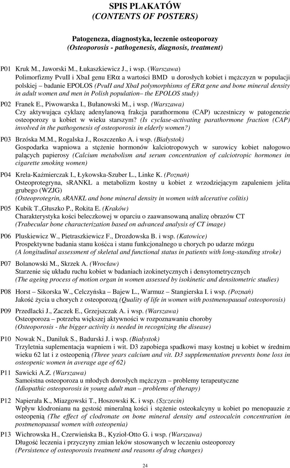 adult women and men in Polish population the EPOLOS study) P02 Franek E., Piwowarska I., Bułanowski M., i wsp.