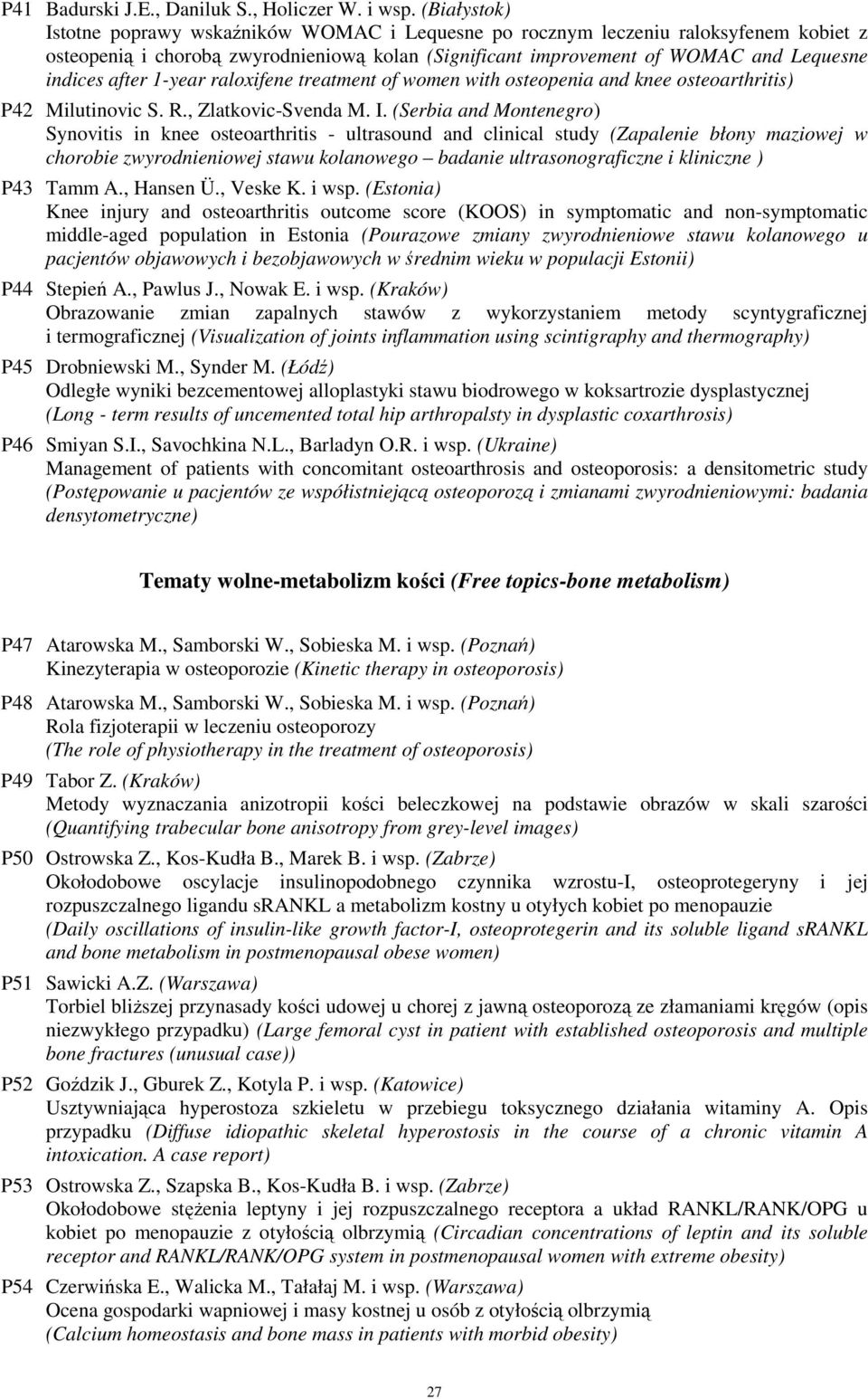 after 1-year raloxifene treatment of women with osteopenia and knee osteoarthritis) P42 Milutinovic S. R., Zlatkovic-Svenda M. I.