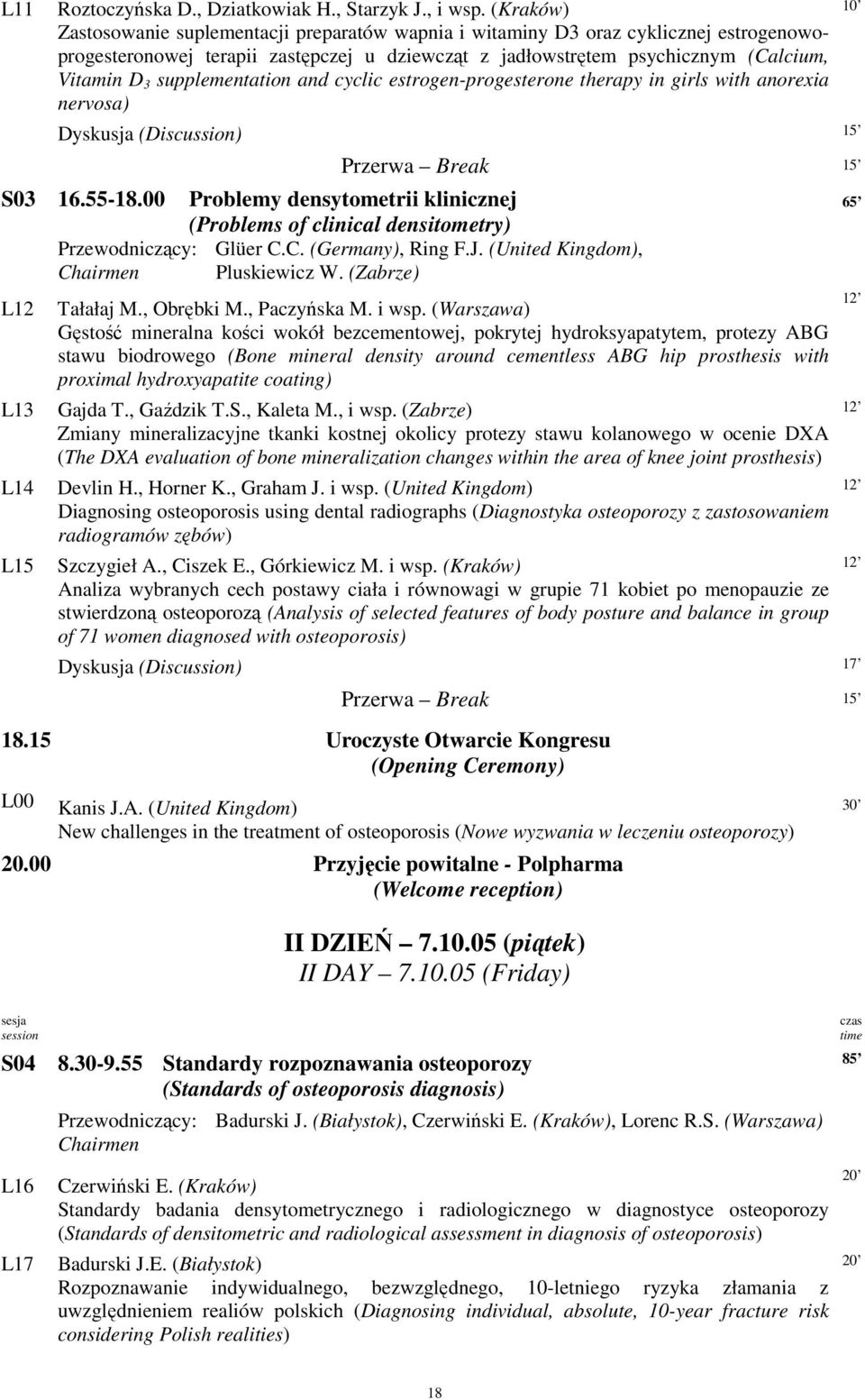 supplementation and cyclic estrogen-progesterone therapy in girls with anorexia nervosa) Dyskusja (Discussion) 15 Przerwa Break 15 S03 16.55-18.