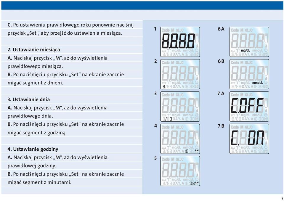 Ustawianie dnia A. Naciskaj przycisk, aż do wyświetlenia prawidłowego dnia. B. Po naciśnięciu przycisku et na ekranie zacznie migać segment z godziną.