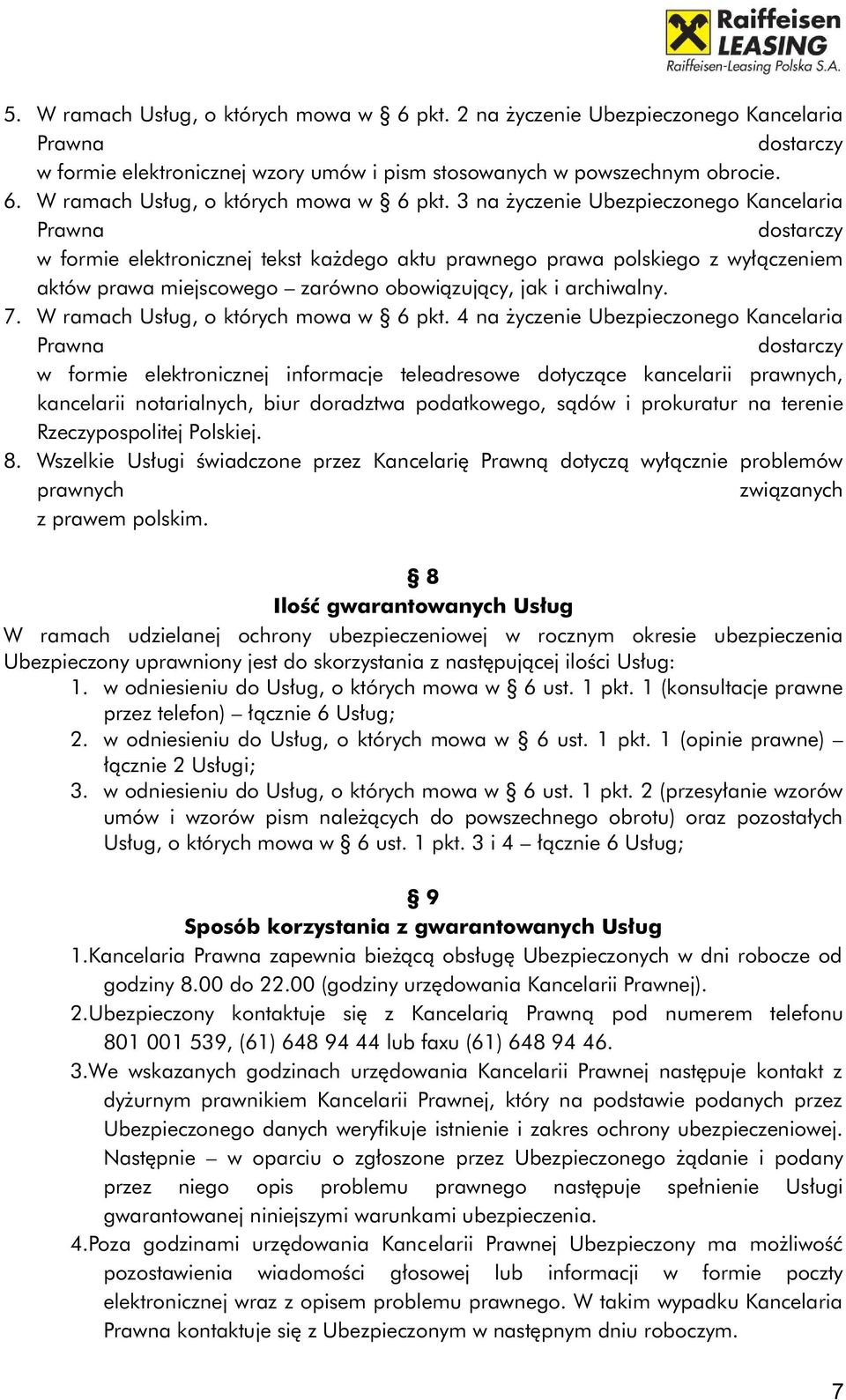 3 na życzenie Ubezpieczonego Kancelaria Prawna dostarczy w formie elektronicznej tekst każdego aktu prawnego prawa polskiego z wyłączeniem aktów prawa miejscowego zarówno obowiązujący, jak i