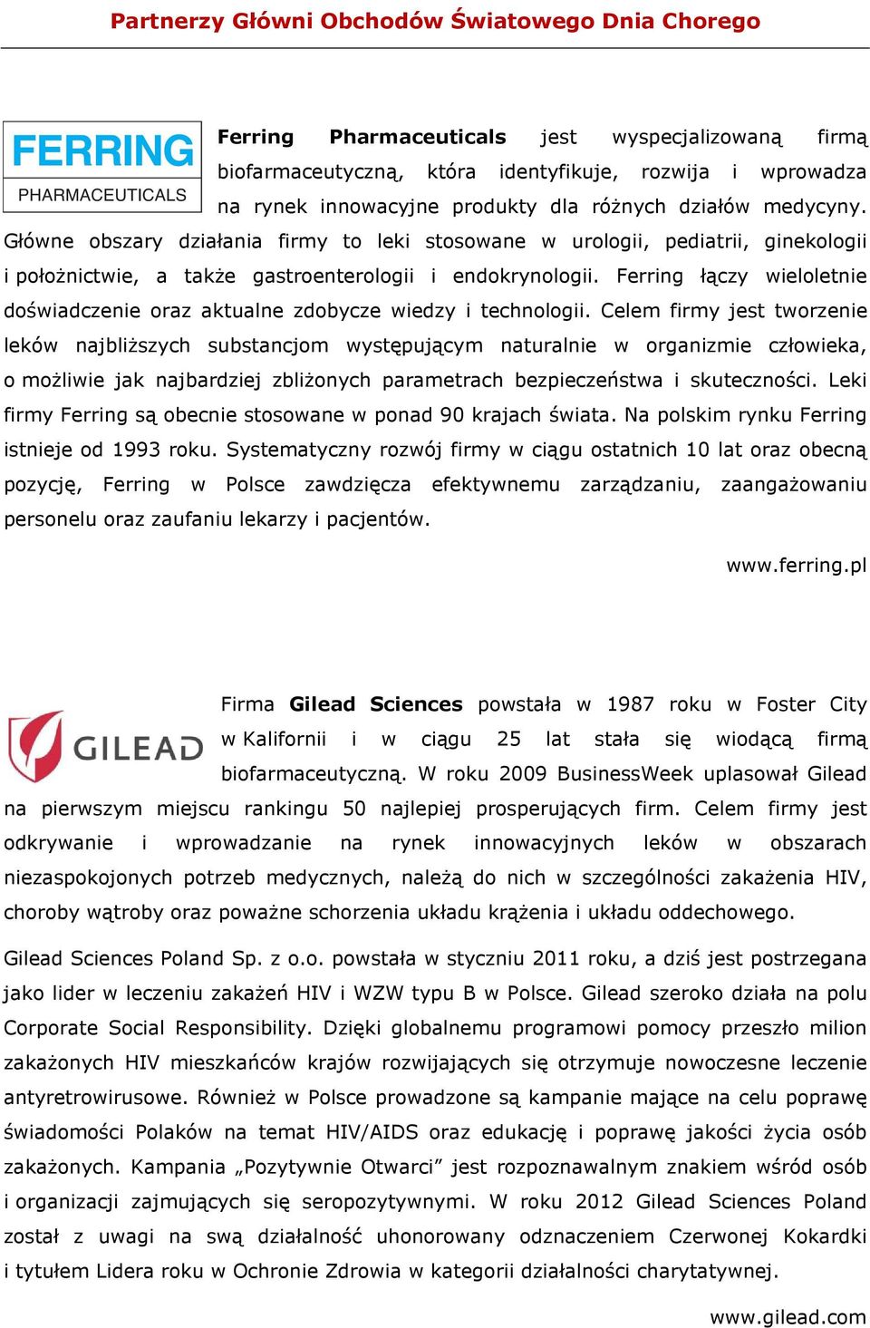 Ferring łączy wieloletnie doświadczenie oraz aktualne zdobycze wiedzy i technologii.