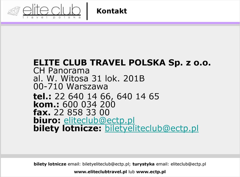 22 858 33 00 biuro: eliteclub@ectp.pl bilety lotnicze: biletyeliteclub@ectp.