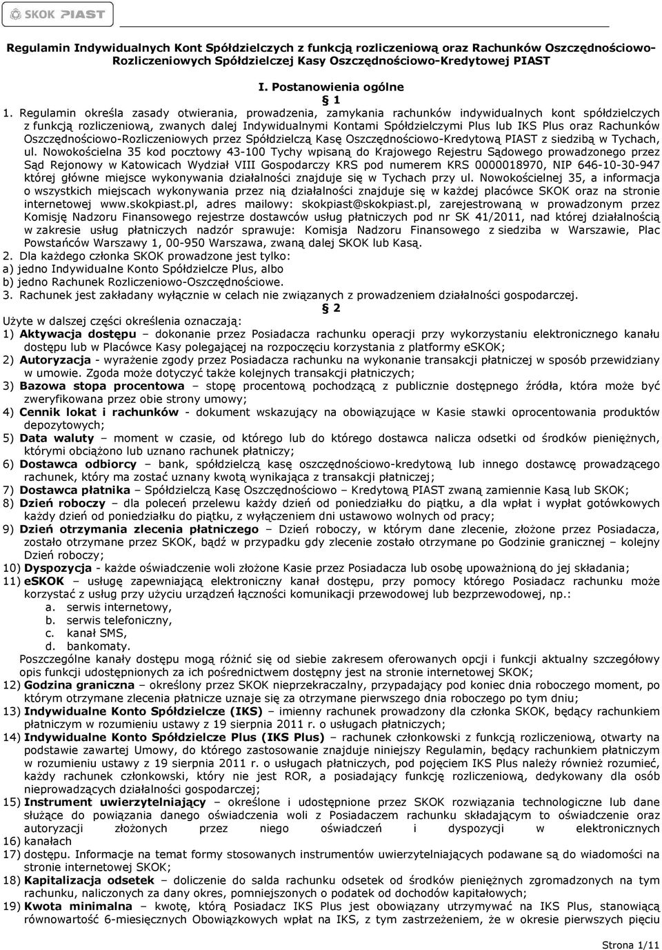 oraz Rachunków Oszczędnościowo-Rozliczeniowych przez Spółdzielczą Kasę Oszczędnościowo-Kredytową PIAST z siedzibą w Tychach, ul.