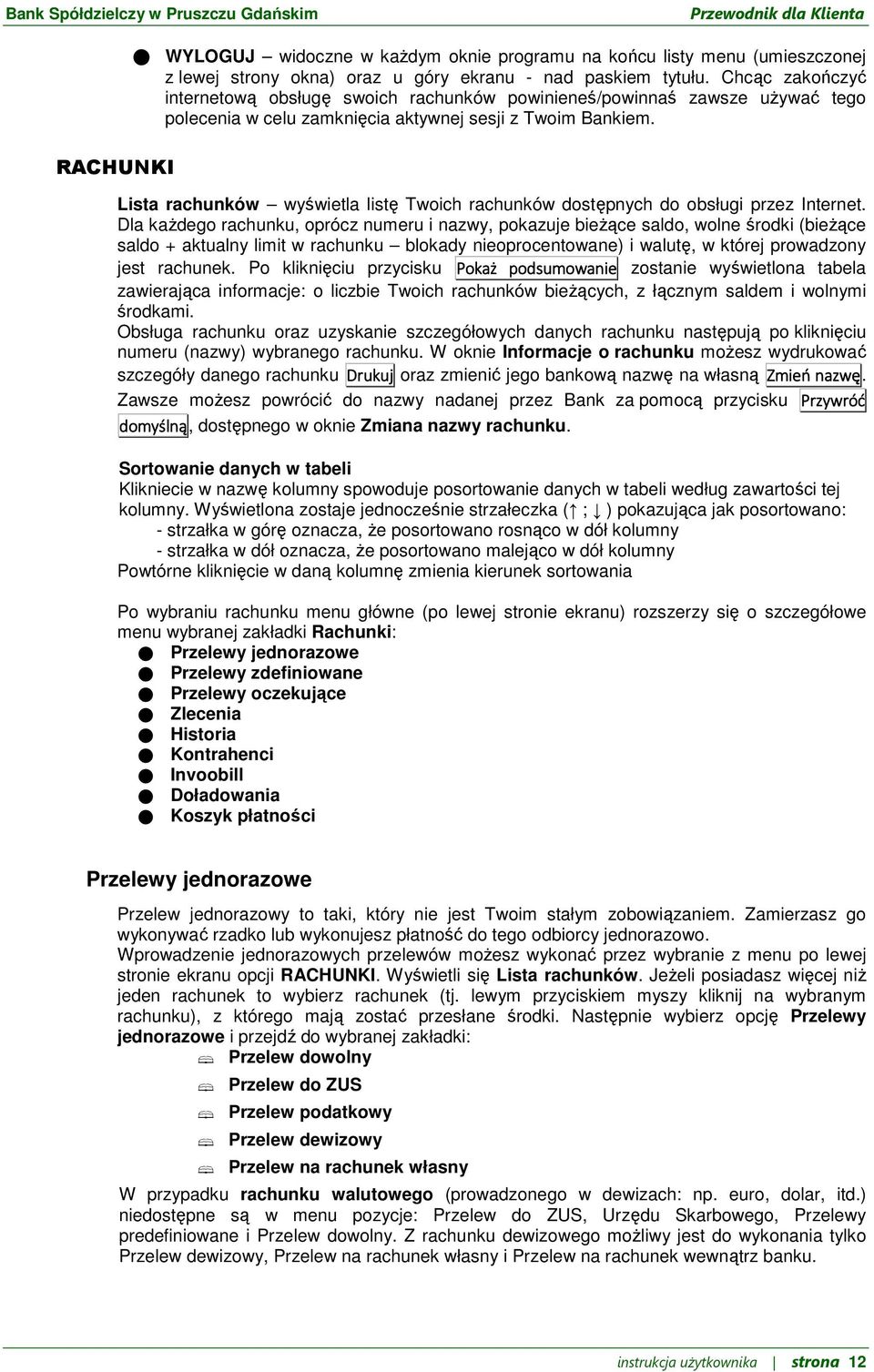 Lista rachunków wyświetla listę Twoich rachunków dostępnych do obsługi przez Internet.