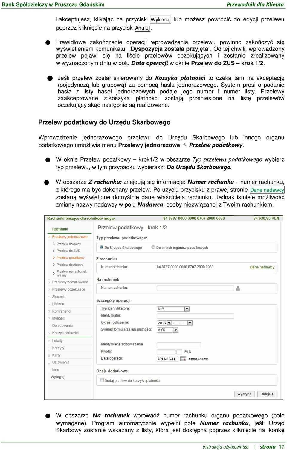 Od tej chwili, wprowadzony przelew pojawi się na liście przelewów oczekujących i zostanie zrealizowany w wyznaczonym dniu w polu Data operacji w oknie Przelew do ZUS krok 1/2.