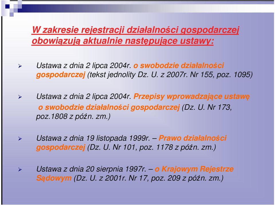 Przepisy wprowadzające ustawę o swobodzie działalności gospodarczej (Dz. U. Nr 173, poz.1808 z późn. zm.) Ustawa z dnia 19 listopada 1999r.