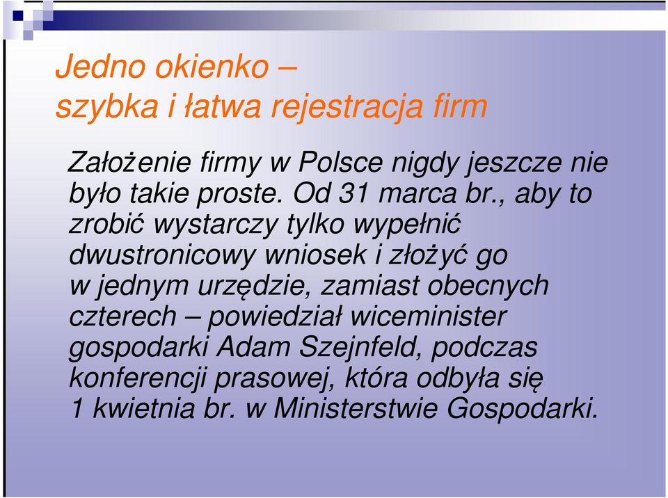 , aby to zrobić wystarczy tylko wypełnić dwustronicowy wniosek i złożyć go w jednym urzędzie,