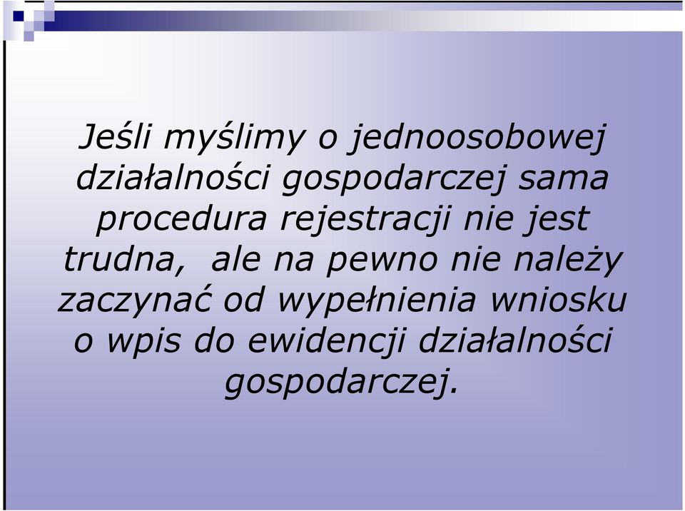 trudna, ale na pewno nie naleŝy zaczynać od