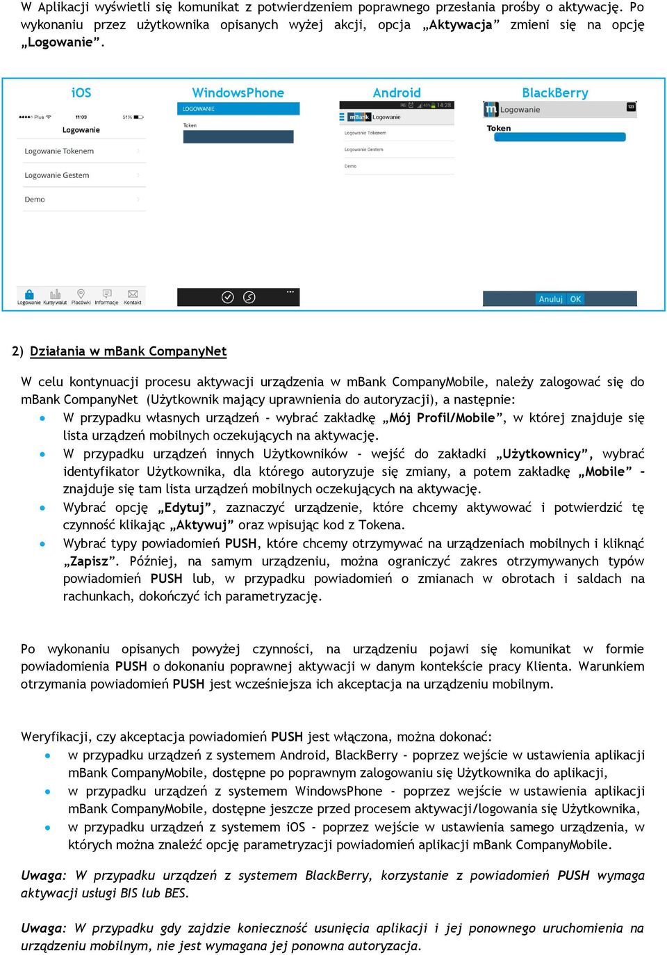 uprawnienia do autoryzacji), a następnie: W przypadku własnych urządzeń - wybrać zakładkę Mój Profil/Mobile, w której znajduje się lista urządzeń mobilnych oczekujących na aktywację.