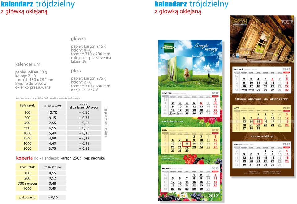 +0 format: 30 x 630 mm opcja: lakier UV opcja: zł za lakier UV plecy 00,70 + 0,50 00 9,5 + 0,35 300 7,95 + 0,8 500 6,95 + 0, 000 5,40 + 0,8