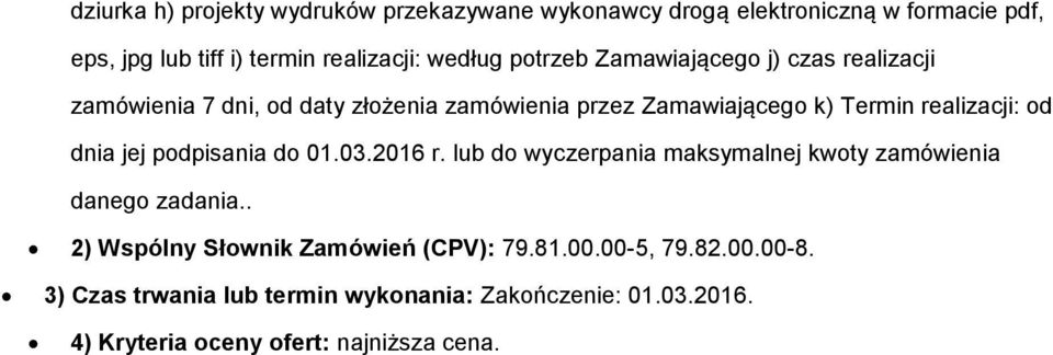 Zamawiającego k) Termin realizacji: od dnia jej podpisania do 01.03.2016 r.