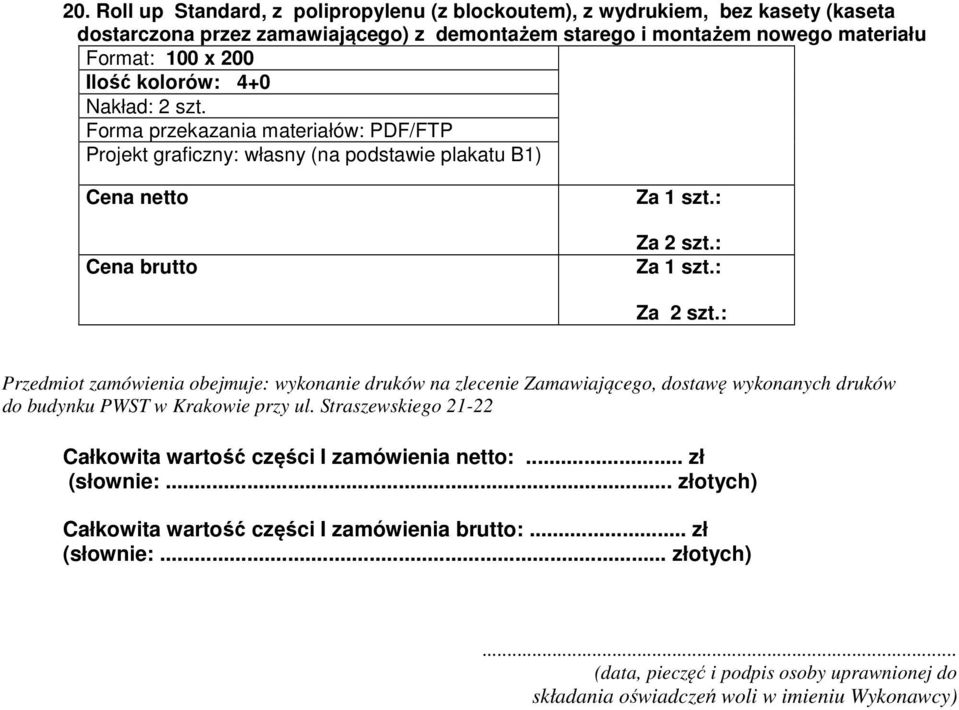 : Przedmiot zamówienia obejmuje: wykonanie druków na zlecenie Zamawiającego, dostawę wykonanych druków do budynku PWST w Krakowie przy ul.