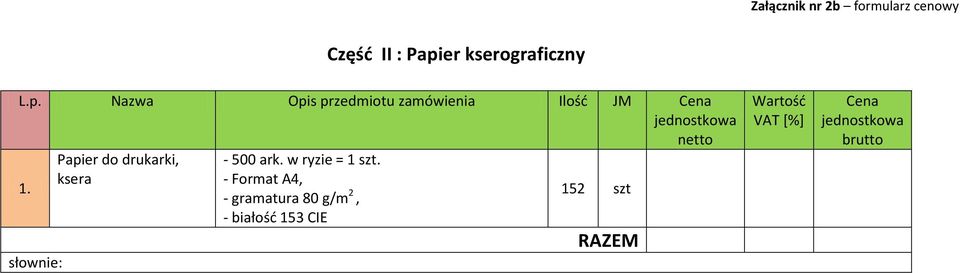 Nazwa Opis przedmiotu zamówienia Ilość JM Cena netto 1.