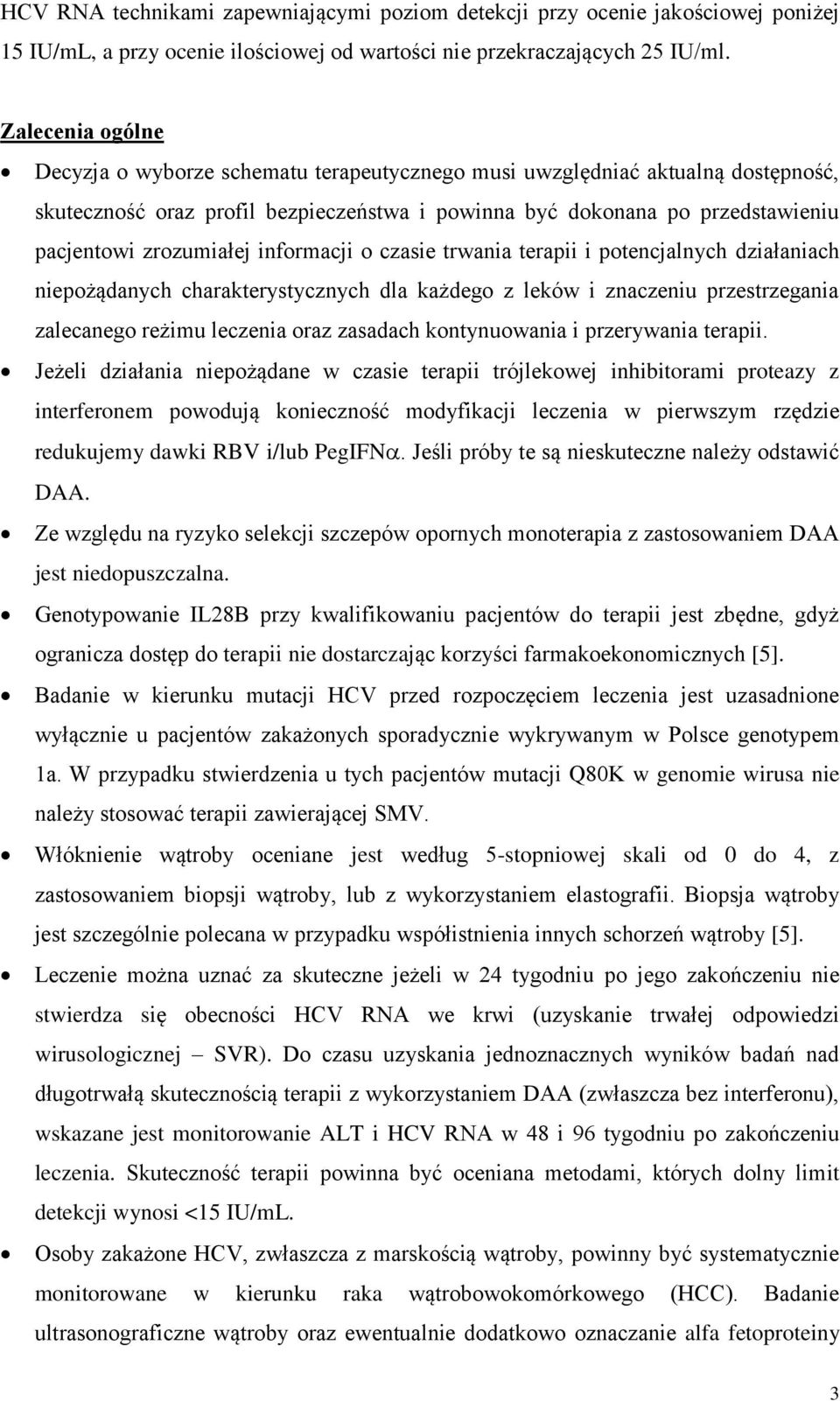 zrozumiałej informacji o czasie trwania terapii i potencjalnych działaniach niepożądanych charakterystycznych dla każdego z leków i znaczeniu przestrzegania zalecanego reżimu leczenia oraz zasadach