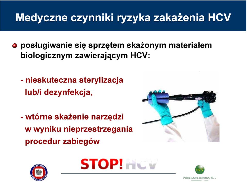 HCV: - nieskuteczna sterylizacja lub/i dezynfekcja, -