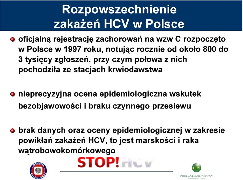 krwiodawstwa nieprecyzyjna ocena epidemiologiczna wskutek bezobjawowości i braku czynnego przesiewu brak